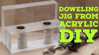 Doweling Jig From Acrylic | DIY