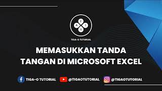 Memasukkan Tanda Tangan dengan Mudah dan Rapi di Microsoft Excel #tigaotutorial #excel #tips