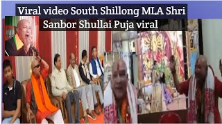 Viral video South Shillong MLA Shri Sanbor Shullai Puja viral video