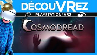 DécouVRez : COSMODREAD sur PS VR2 | 😱 Ne regarde pas cette vidéo si tu es une mauviette 😱 | VR Singe