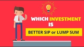 WHICH INVESTMENT IS BETTER SIP or LUMP SUM