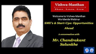 SME’s & Start-Ups: Opportunities Ahead - A conversation with Mr. Chandrakant Salunkhe