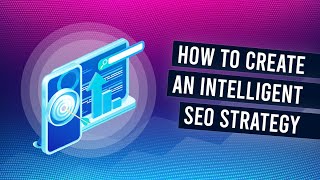 [FREE] How To Create An Intelligent SEO Strategy In Minutes