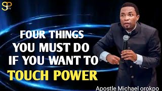 Do this if you want to touch power _Apostle Michael orokpo