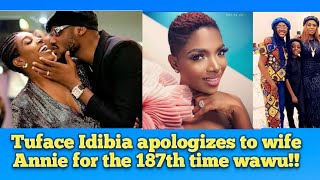 Tuface Idibia Apologize to Wife Annie Idibia for the 187th time wawu!!