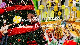 PENANG MALAYSIA SHOPPING MALL’S CHRISTMAS  DECOR 2020 / CHRISTMAS FESTIVE 2020