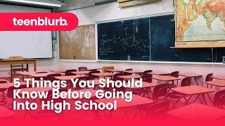 5 Things You Should Know Before Going Into High School