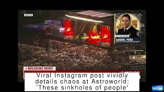 Viral Instagram post vividly details chaos at Astroworld: 'These sinkholes of people'