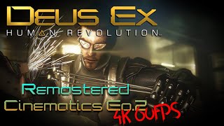 Deus Ex: Human Revolution - Ep.2 of Remastered Cinematics // 4K, 60FPS [2022]