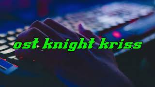 ost knight kriss