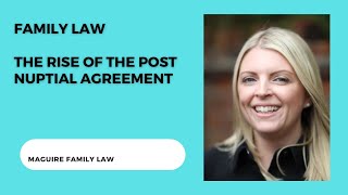 The Rise of the Post-Nuptial Agreement