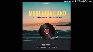 Meri Niu Ailand(2024)_Silo Bakaz x T -Snookz & Mahn Feat Wizh Mahn(Prod By VYTO)_Stingray Records