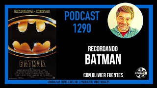 CinemaNET 1290: Recordando Batman (Batman, 1989) con Olivier Fuentes.