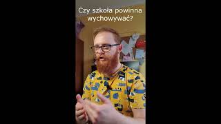 Czy szkoła powinna wychowywać?