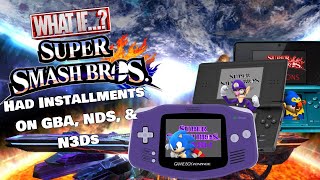 What If... Super Smash Bros Had Instalments On GBA, NDS, & N3DS | BB8's House