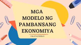 MGA MODELO NG PAMBANSANG EKONOMIYA || PAIKOT NA DALOY NG EKONOMIYA || EKONOMIKS