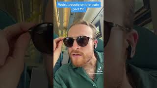 WEIRD PEOPLE ON TRAINS PT.19 🚂 #trains #weird #tiktok #ukcomedy #relatable #viral #comedy #xyzbca