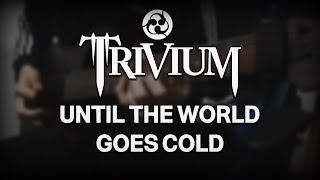 Trivium - "Until The World Goes Cold" | SOLO COVER