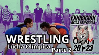 Exhibición de Artes Marciales ÔKAMI 2023 | WRESTLING Lucha Olímpica 🤼‍♂️ | Parte 2 🥋🐺🥊