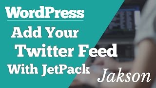 WordPress: How Add Your Twitter Feed With Jetpack