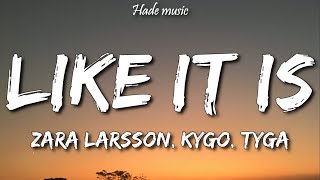 Kygo, Zara Larsson, Tyga - Like It Is (Lyrics)