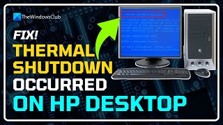 A thermal shutdown occurred on HP desktop