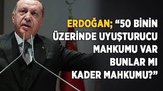 Erdoğan " Bunlara Mı Kader Mahkumu Diyeceğiz " AF İçin Açıklamaları