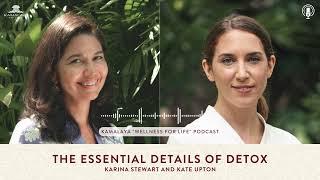 Kamalaya Wellness for Life podcast | The Essential Details of Detox with Kate Upton