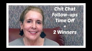 Chit Chat, Follow-ups, Time off + 2 Winners