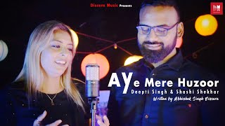 Aye Mere Huzoor by Deepti Singh & Shashi Shekhar | Discern Music | Chand se parda kijiye #newsong