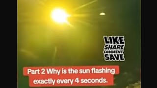 THE SUN PULSATING & FLASHING EVERY 4 SECONDS