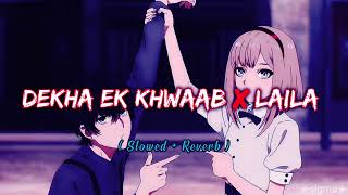 Dekha Ek Khwaab x Laila [ slow and Reverb ] lofi songs