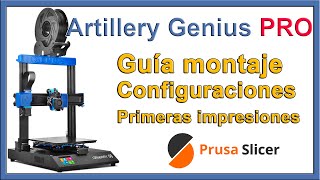 Artillery Genius PRO - Guía montaje, nivelado, configuraciones y primeras impresiones - Episodio 01