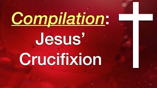 Compilation of Jesus Crucifixion