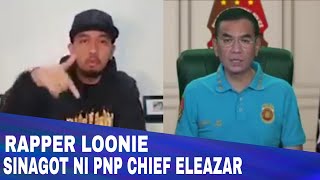 Tanim Druga, Sinagot ni PNP Chief Guillermo Eleazar ang Naging Panawagan ni Rapper Loonie sakanya.