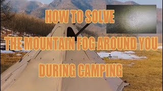 How to solve the mountain fog around you during camping