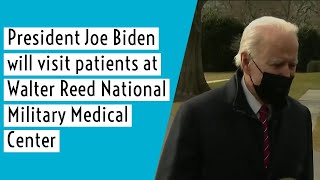 President Joe Biden will visit patients at Walter Reed National Military Medical Center