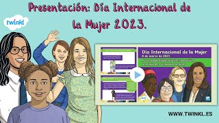 NUEVA 𝗣𝗿𝗲𝘀𝗲𝗻𝘁𝗮𝗰𝗶ó𝗻 𝗜𝗡𝗧𝗘𝗥𝗔𝗖𝗧𝗜𝗩𝗔: Día Internacional de la Mujer, 8 de marzo,  igualdad de género 2023.