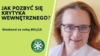 Jak pozbyć się krytyka wewnętrznego? Weekend ze sobą #1