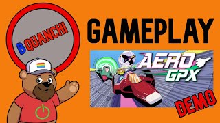 Aero GPX - Demo [BQuanchi Gameplay]