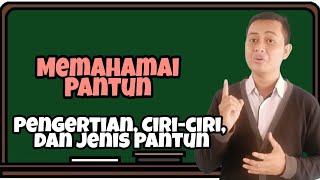 Memahami Pantun - Pengertian Pantun - Ciri-Ciri Pantun, dan Jenis-Jenis Pantun