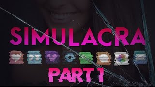 SIMULACRA - Part 1 [PC]