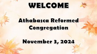 Athabasca Reformed Church Service - November 3, 2024