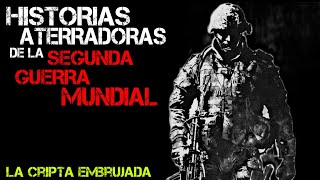 Historias Aterradoras de Militares | Relatos de la Segunda Guerra Mundial | L.C.E.