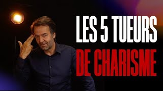 Les 5 tueurs de votre charisme