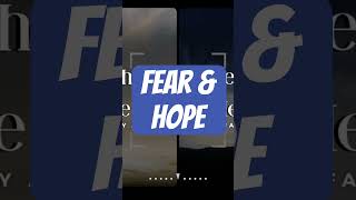 Fear & Hope