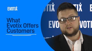 What Evotix Offers Customers