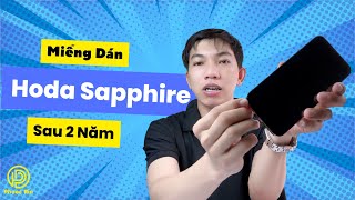 Review chi tiết miếng dán màn hình Hoda Sapphire sau 2 năm sử dụng