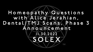 Homeopathy Questions with Alice Jerahian, Dental/TMJ Scans, Phase 3 Announcement