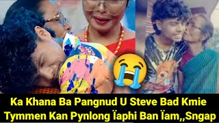 Ka Khana Ba Pangnud U Steve Bad Ka Kmie Tymmen Ka Jong U,, Kan Pynlong Ban Ïam Ïaphi 😭 Sngap